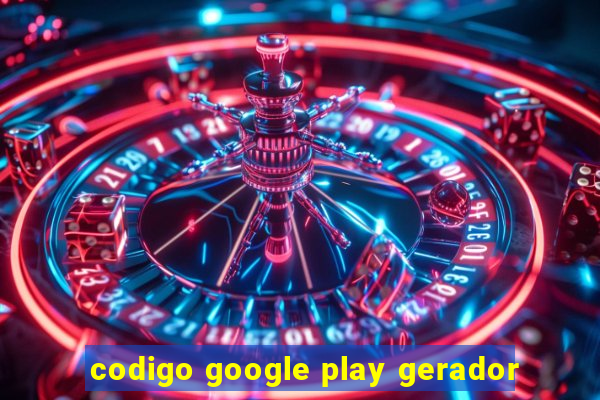 codigo google play gerador