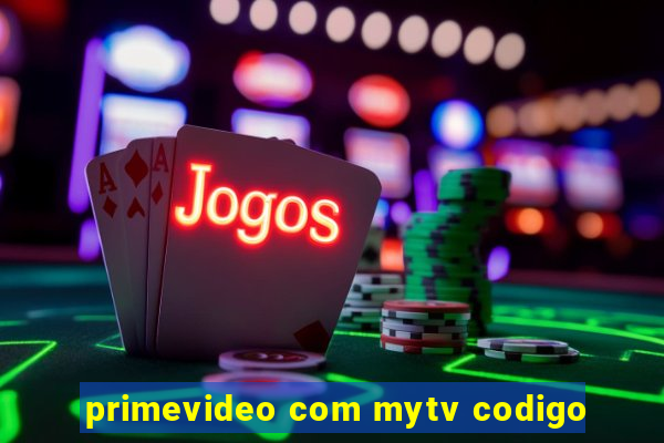 primevideo com mytv codigo