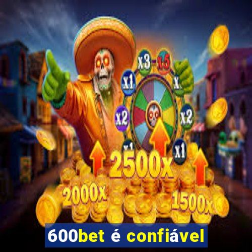 600bet é confiável