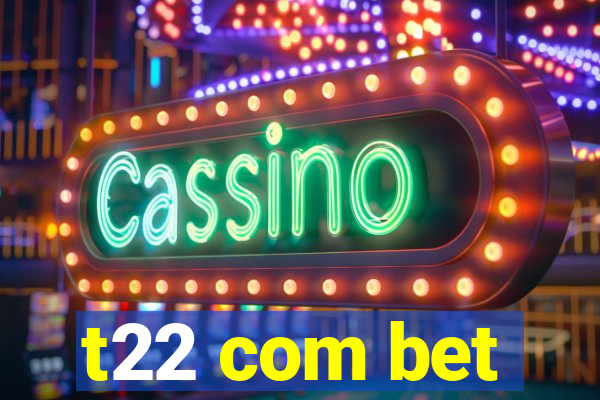 t22 com bet