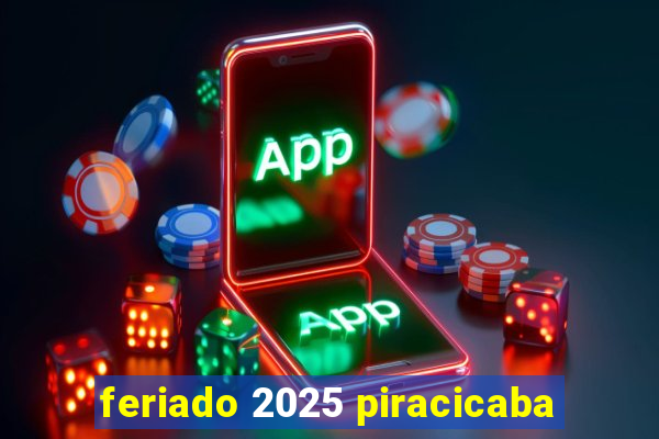 feriado 2025 piracicaba