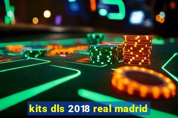 kits dls 2018 real madrid