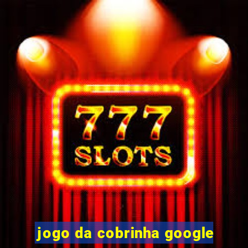 jogo da cobrinha google