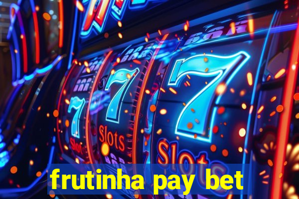 frutinha pay bet