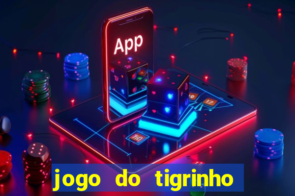 jogo do tigrinho grátis sem depósito