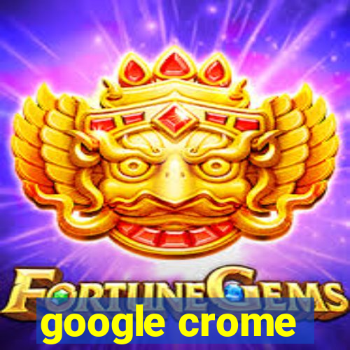 google crome