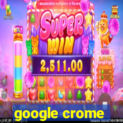 google crome