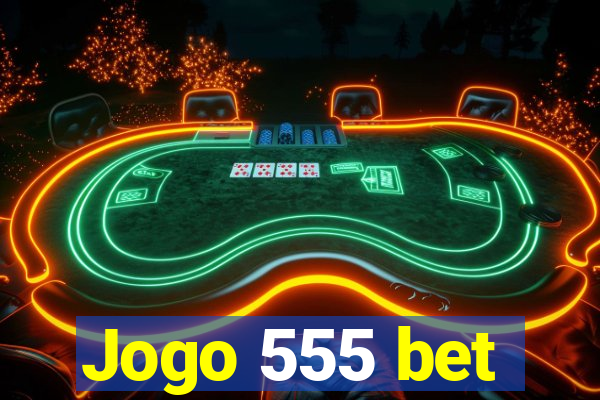 Jogo 555 bet