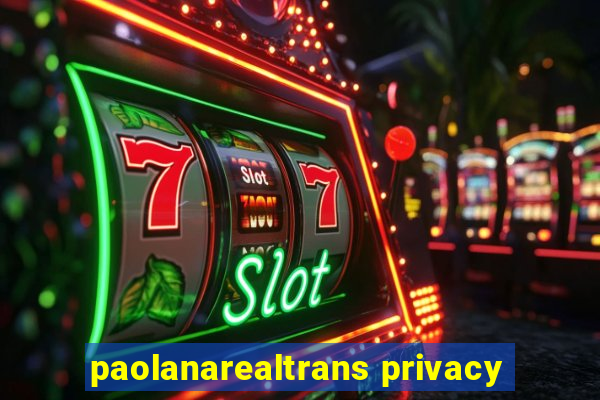 paolanarealtrans privacy