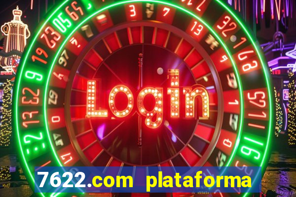 7622.com plataforma de jogos