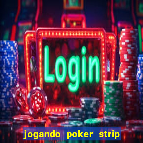 jogando poker strip com a mae