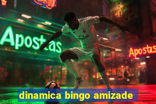 dinamica bingo amizade