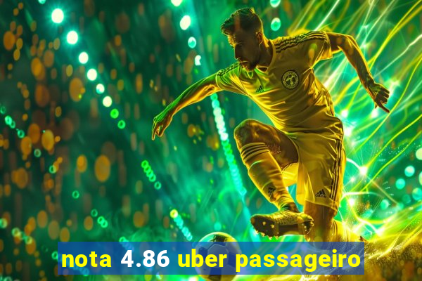 nota 4.86 uber passageiro