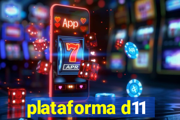 plataforma d11