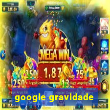 google gravidade