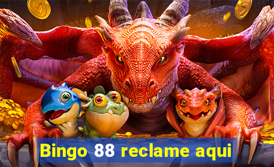 Bingo 88 reclame aqui