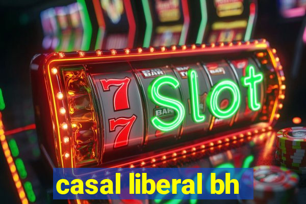 casal liberal bh