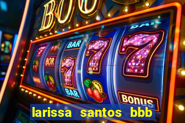 larissa santos bbb 23 pelada