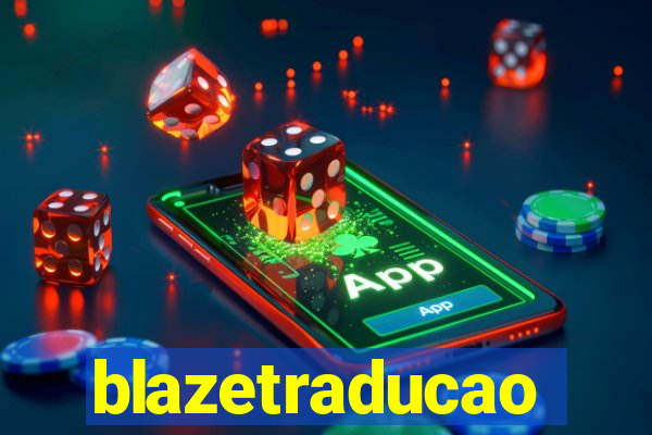 blazetraducao