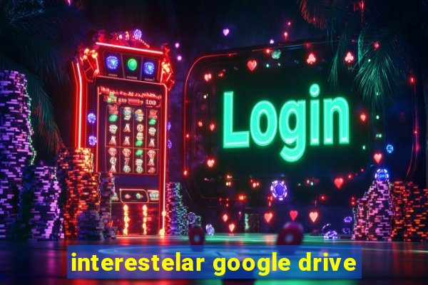 interestelar google drive