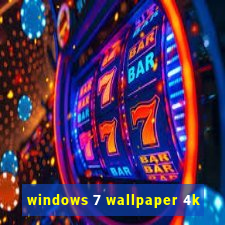 windows 7 wallpaper 4k