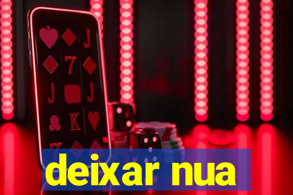 deixar nua