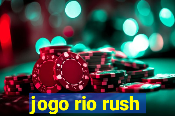 jogo rio rush