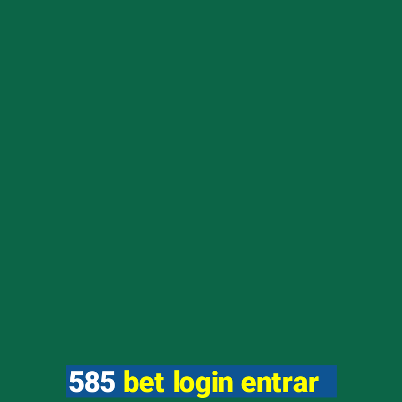 585 bet login entrar