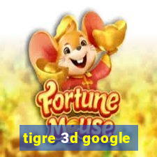 tigre 3d google