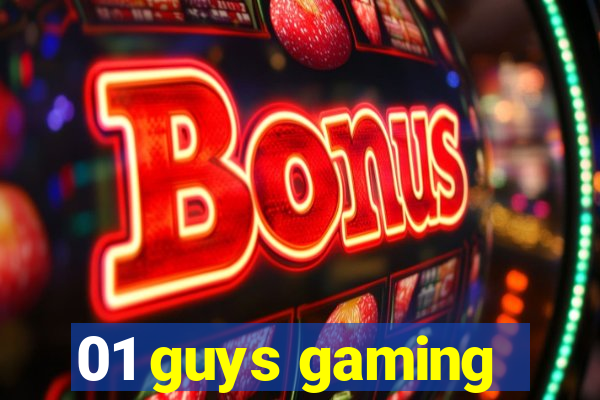 01 guys gaming