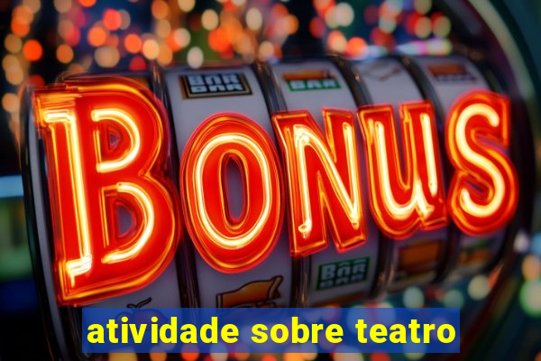 atividade sobre teatro