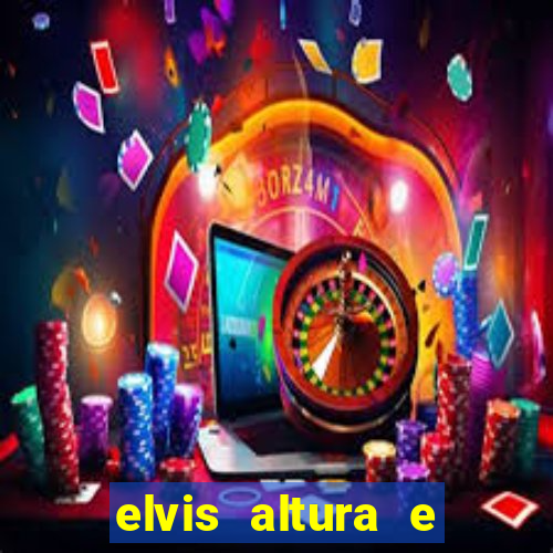 elvis altura e peso elvis presley altura