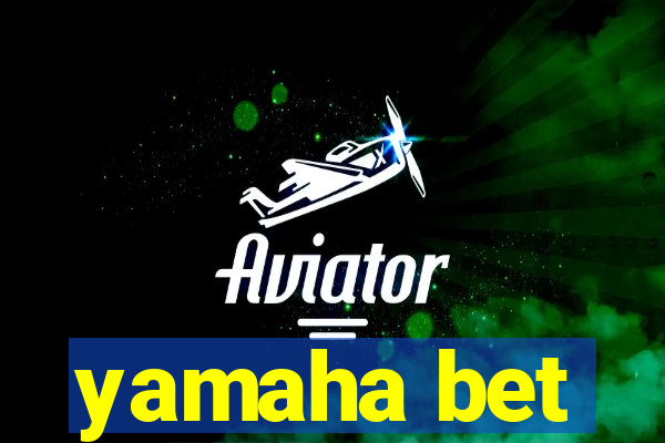 yamaha bet