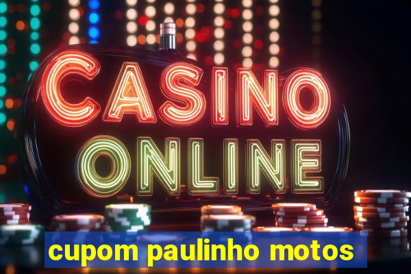 cupom paulinho motos