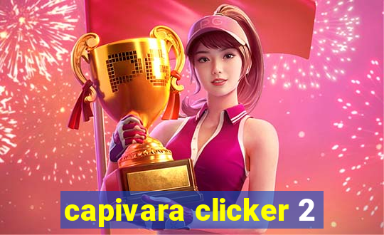 capivara clicker 2