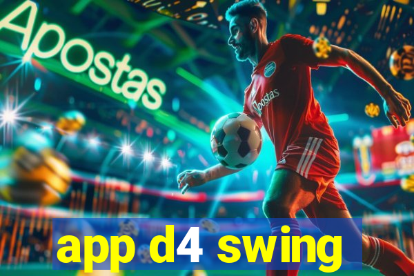 app d4 swing