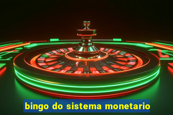 bingo do sistema monetario