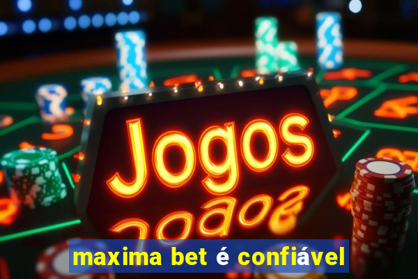 maxima bet é confiável