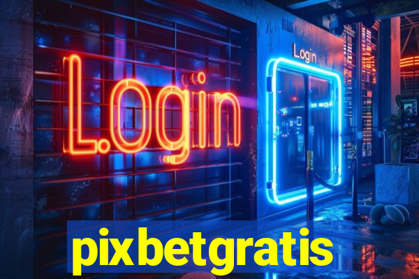 pixbetgratis