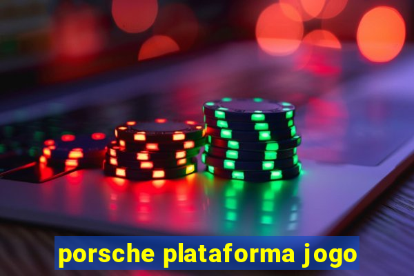 porsche plataforma jogo