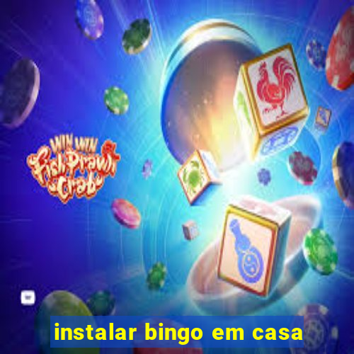 instalar bingo em casa