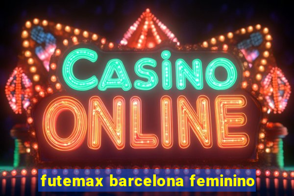 futemax barcelona feminino