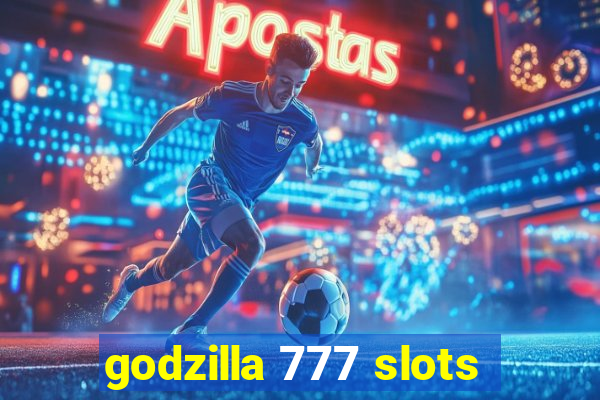 godzilla 777 slots