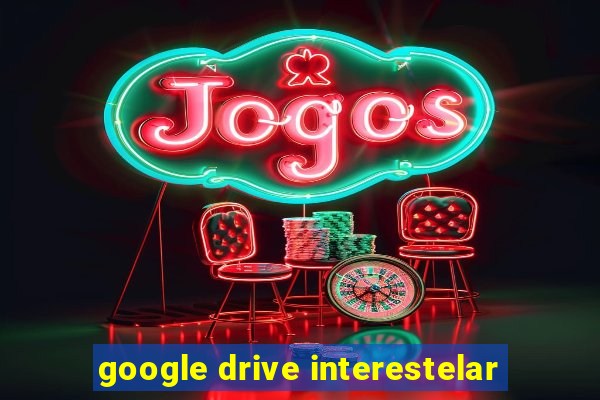 google drive interestelar