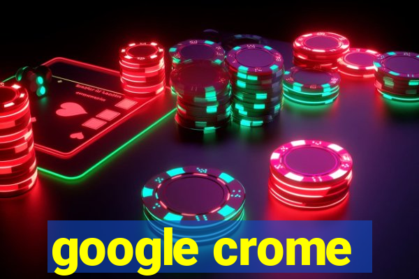 google crome