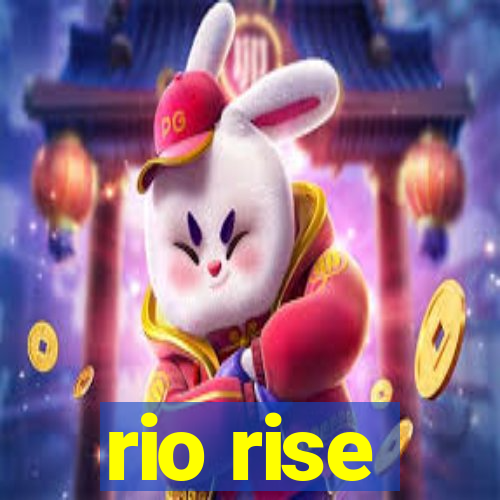 rio rise