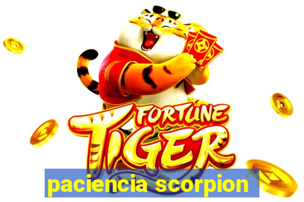 paciencia scorpion