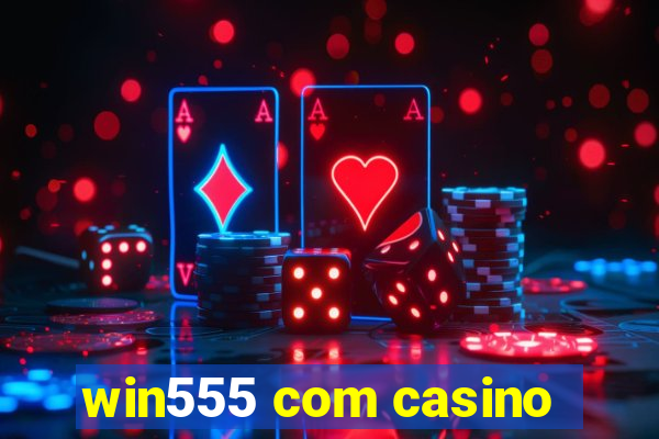 win555 com casino