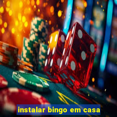 instalar bingo em casa