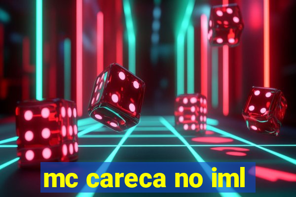 mc careca no iml